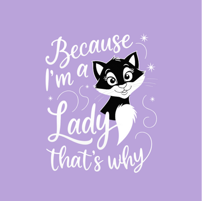 Because I'm A Lady That's Why Women's T-shirt