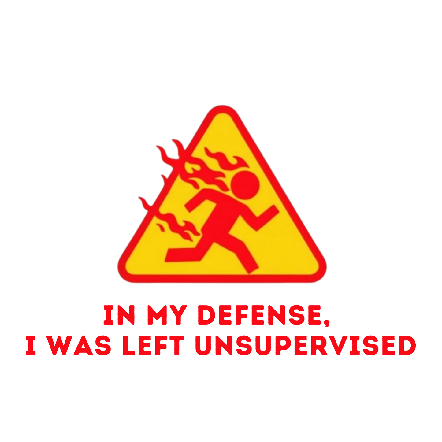 In My Defense, I Was Left Unsupervised Men's T-shirt