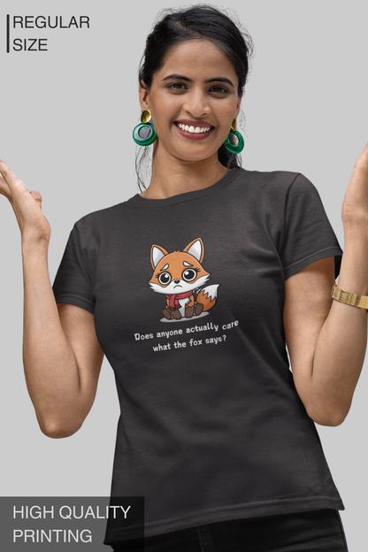 Does Anyone Actually Care What The Fox Says Women's Tshirt