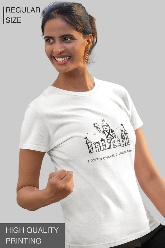I Don't Play Games I Conquer Them Women's Tshirt