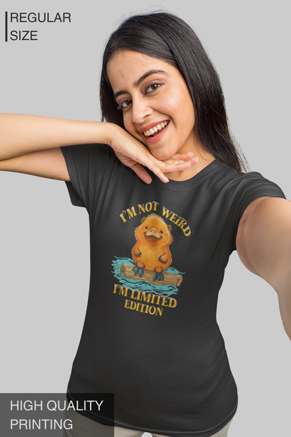 I'm Not Weird I'm Limited Edition Women T Shirt