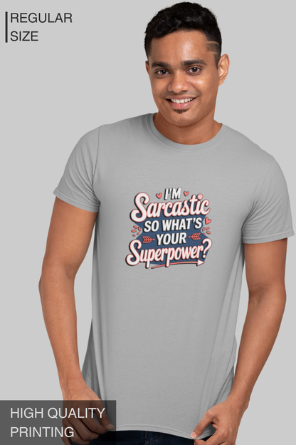 I'm Sarcastic So What's Your Superpower Men's Tshirt