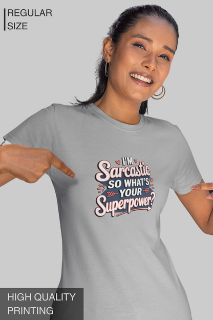 I'm Sarcastic So What's Your Superpower Women's Tshirt
