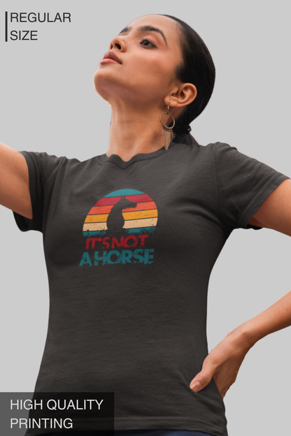 It Is Not A Horse Women's TShirt