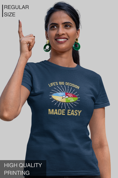 Life's Big Decision Made Easy Women's TShirt