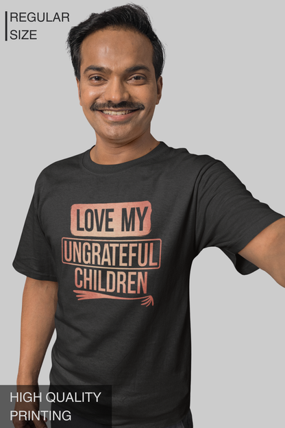 Love My Ungrateful Children Men's Tshirt