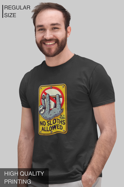 No Sloths Allowed, Be A Rebel Men T Shirt