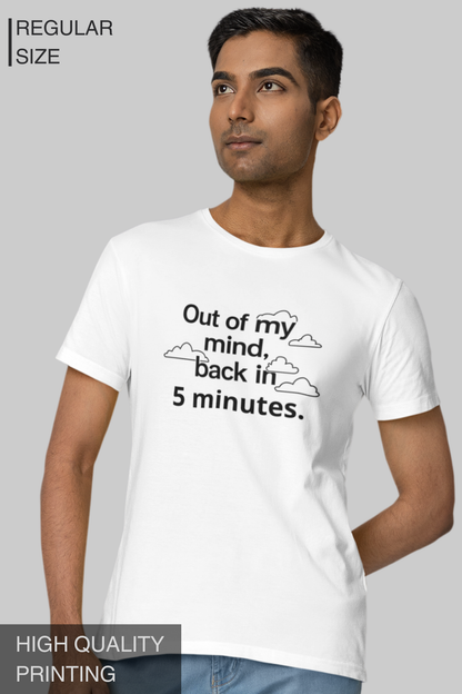 Out Of My Mind Back In 5 Minutes Men's Tshirt