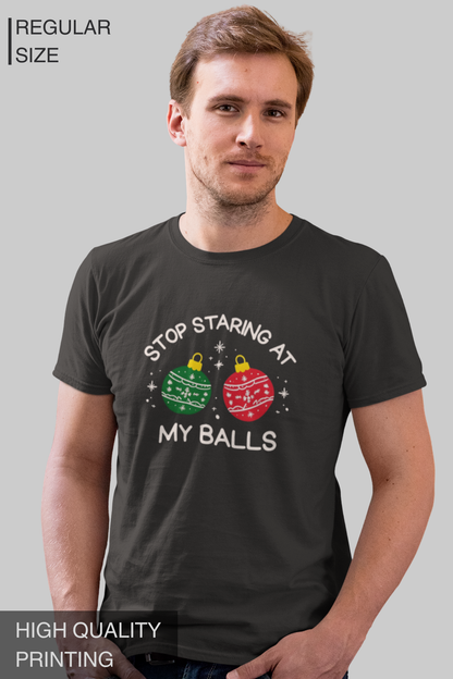 STOP STARING AT MY BALLS Men T Shirts