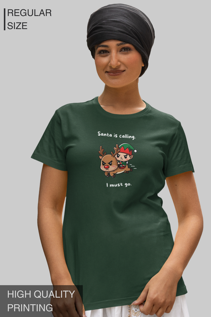 Santa Is Calling I Must Go Women's TShirt