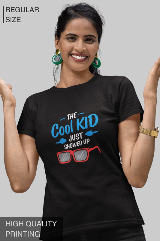 The Cool Kid Just Showed Up Women's Tshirt