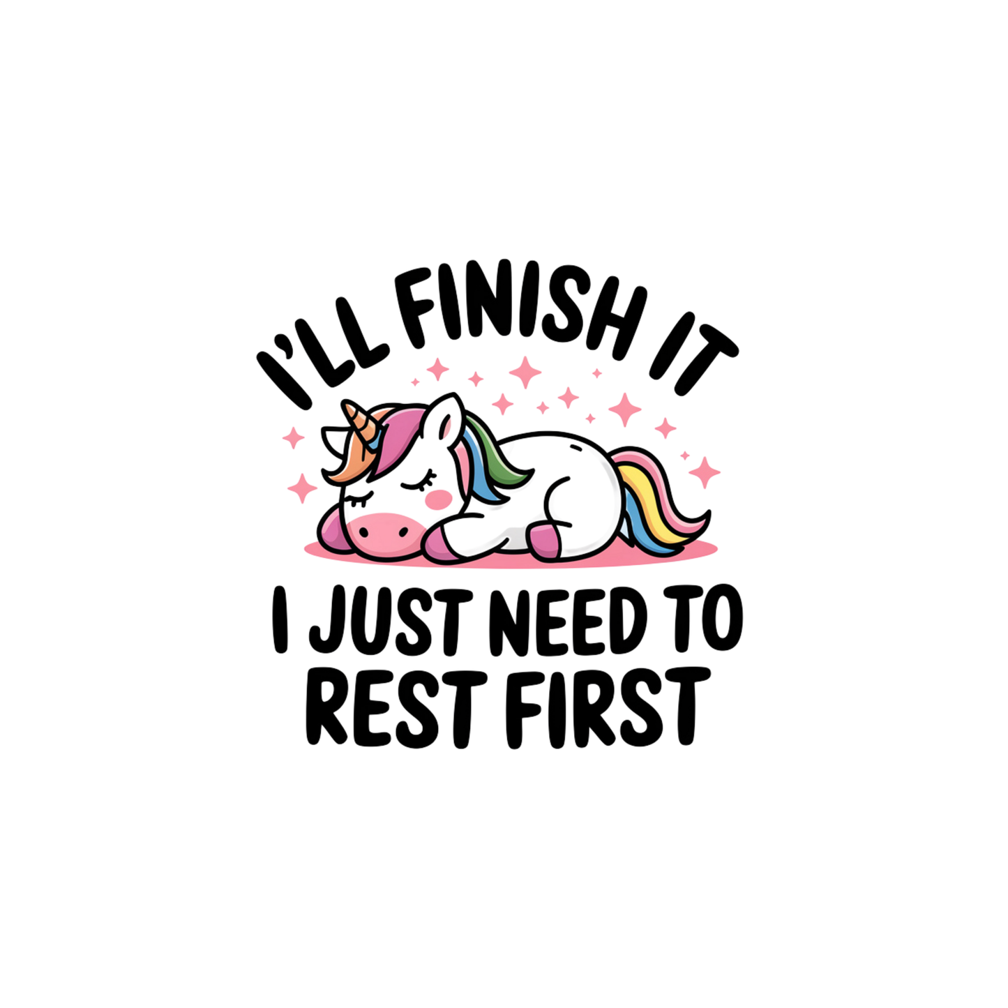 I'll Finish It I Just Have To Rest First Women's T-shirt