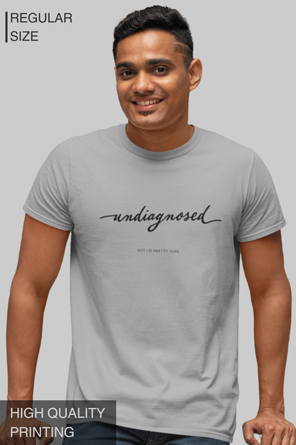 Undiagnosed But I Am Pretty Sure Men's Tshirt