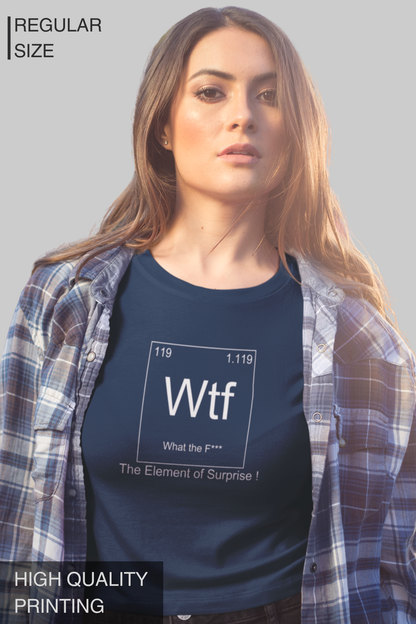WTF The Element Of Surprise Women's TShirt