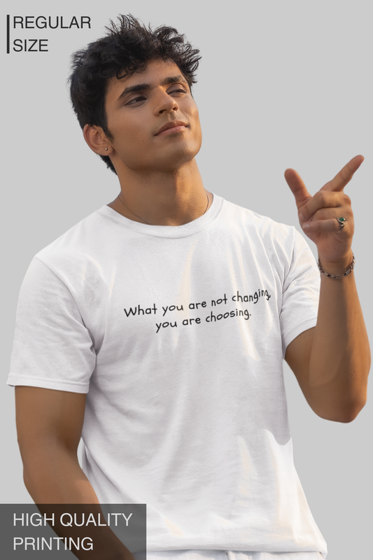 What You Are Not Changing You Are Choosing Men's Tshirt